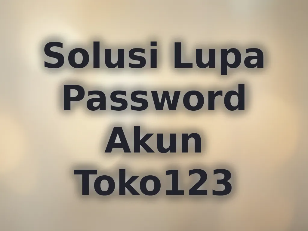 Solusi Lupa Password Akun Toko123